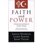 Faith And Power by Lesslie Newbigin, Lamin Sanneh, and Jenny Taylor